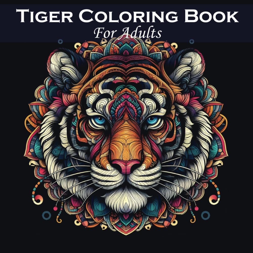 Tiger Coloring Book For Adults: Fun and Relaxing Mandala Patterns, Animals Illustrations For Men and Women Majosta