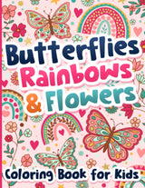 Coloring Book for Kids: Butterflies, Rainbows and Flowers for Girls Ages 6-12 ZONULAR
