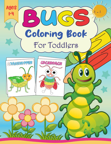 Bugs Coloring Book For Toddlers: 50 Fun & Easy Coloring Pages for Toddler and Kids Ages 1, 2, 3 & 4, Preschool And Kindergarten Coloring Book (Kids Coloring Activity Books) Majosta