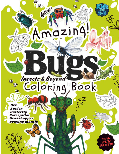 Bugs, Insects & Beyond Coloring Book with fun facts for Kids age 3-8 Bee, Butterfly, Spider, Grasshopper, Caterpillar: An Adventure with tiny ... Them To Life ! Coloring book with Fun Facts) Majosta