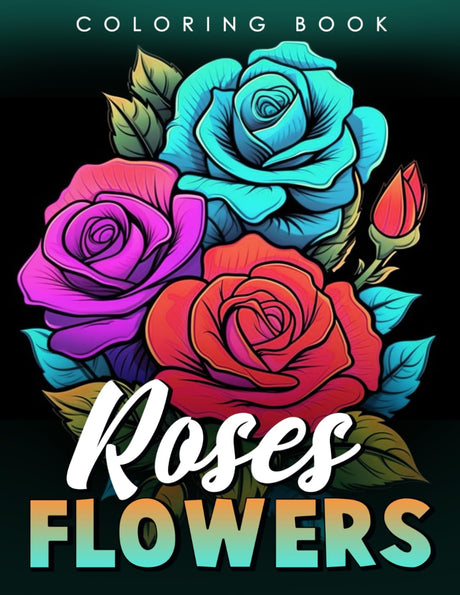 Roses Flowers Coloring Book: Coloring Pages For Adult Relaxation Landscape, Great For Kids, Teens, Adults For Stress Anxiety Majosta
