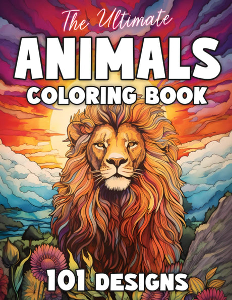 The Ultimate Animals Coloring Book: 101 Designs for Adults and Teens: A Coloring Book For Mindfulness with Lions, Owls, Horses, Sloths, Cats, Dogs, ... Ultimate Coloring Books for Adults and Teens) WoodArtSupply