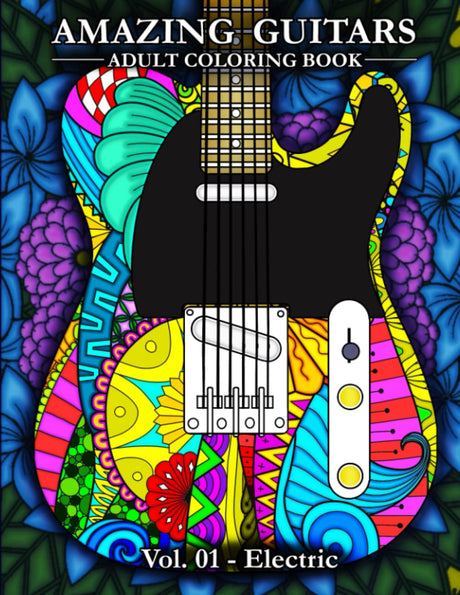 Amazing Guitars Coloring Book for Adults: Vol.01 Electric - for Relaxation and Stress Relief (Amazing Guitars Adult Coloring Books) WoodArtSupply