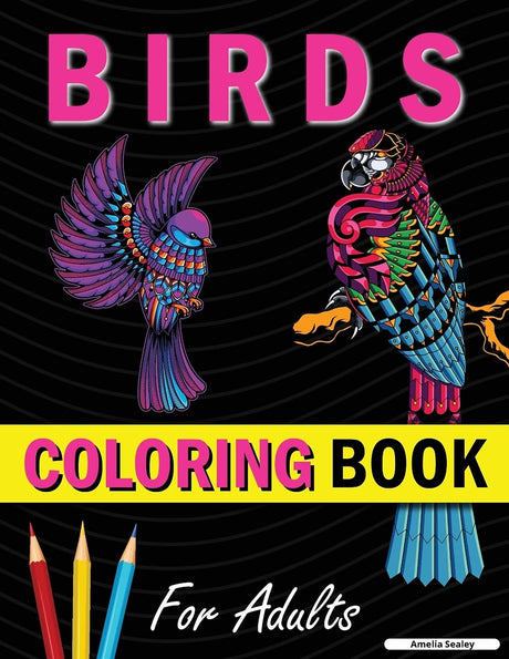 Amazing Birds Adult Coloring Book: Beautiful Birds Coloring Book for Relaxation and Stress Relief WoodArtSupply