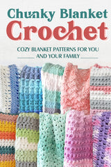 Chunky Blanket Crochet: Cozy Blanket Patterns for You and Your Family: Knitting Blanket Tutorials WoodArtSupply