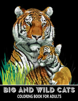 Big and Wild Cats Coloring Book for Adults: Tigers, Lions, Leopards, Cougars, Jaguars and more! - Colouring Book for Kids and Grown-Ups Majosta