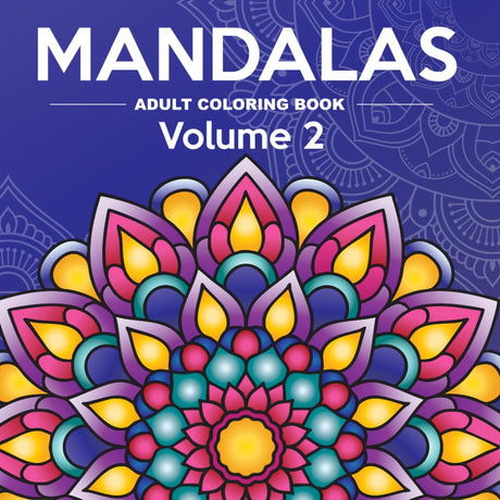 Mandalas Adult Coloring Book Volume 2: 50 New Single-Sided Designs for Relaxation, Mindfulness & Creative Flow (Mandala Coloring Books) WoodArtSupply