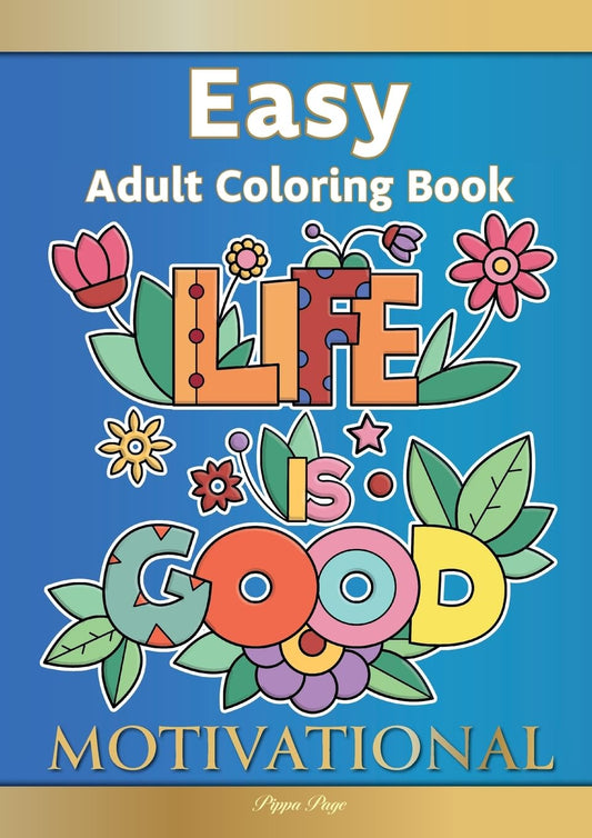 Large Print Easy Adult Coloring Book: MOTIVATIONAL: A Motivational Coloring Book Of Inspirational Affirmations For Seniors, Beginners & Anyone Who Enjoys Easy Coloring, Positivity, Hope & Optimism