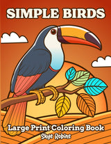 Simple Birds Coloring Book: 40 Easy Large Print Designs with Thick Lines For Seniors. Majosta