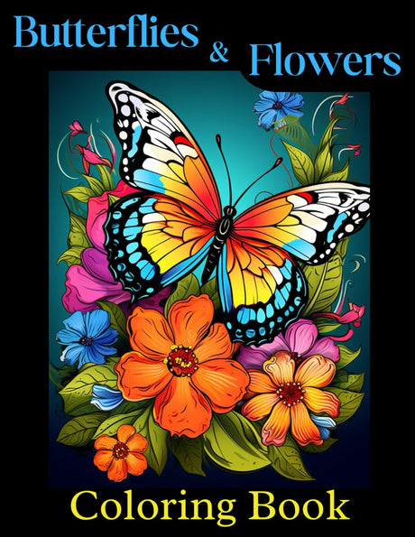 Butterflies and Flowers: Coloring Book for Adults, Women, Girls, Teens, Kids – Beautiful Butterfly and Flower Designs Majosta
