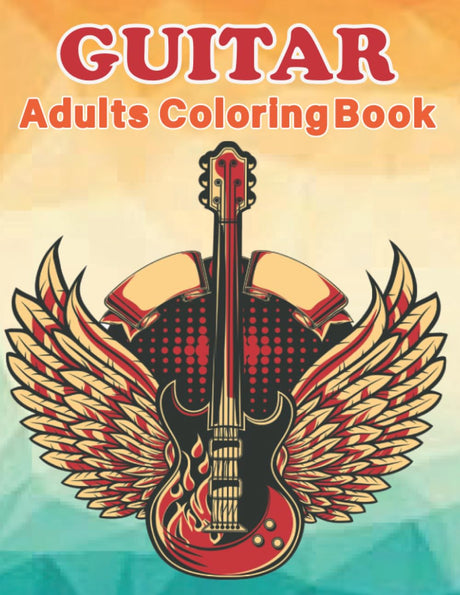 Guitar Adults Coloring Book: Men's Adults Coloring Book of Guitars , Beautiful Guitars with Music Instruments for Relaxation, Meditation, Creativity and Stress Relief Majosta
