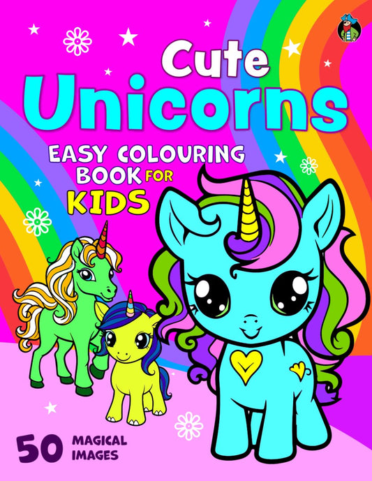 Cute Unicorns Colouring Book for Kids: 50 Magical Unicorns. Big, Fun and Easy Colouring Pages for Children Aged 2-6 (Colouring Books for Children)