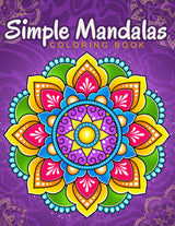 Simple Mandalas: Coloring Book with Easy and Simple Mandala Patterns for Kids or Adults. Independently Published