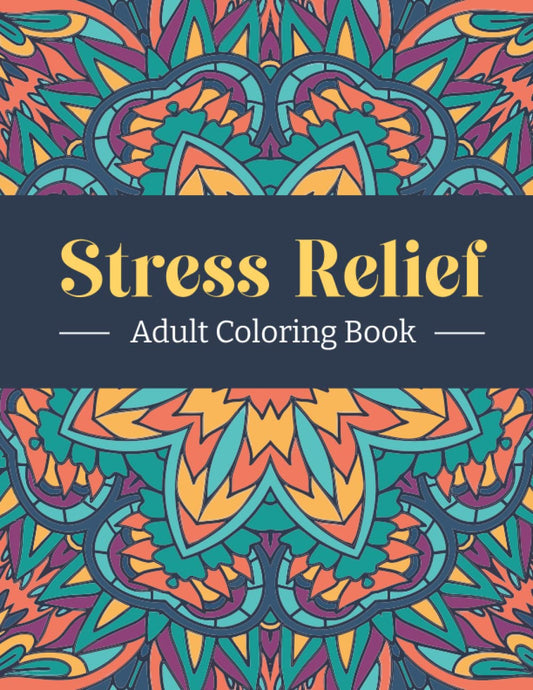 Stress Relief Adult Coloring Book: Relaxing Coloring Book; 100 Magical Pages for Anxiety Relief, Mindfulness