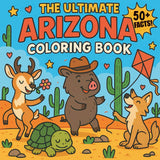 The Ultimate Arizona Coloring Book: Fun Facts & Educational Coloring Pages about Arizona's Wildlife, Landmarks & Culture – A Fun Learning Adventure for Ages 5-10 Majosta