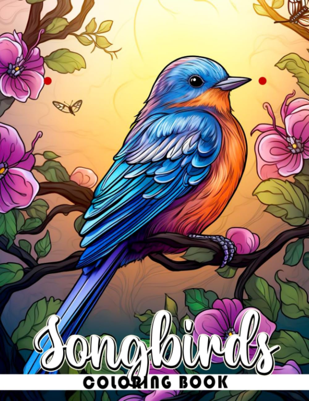 Songbirds Coloring Book: Fun And Easy Coloring Pages In Cute Style For All Ages To Relax And Unwind Majosta