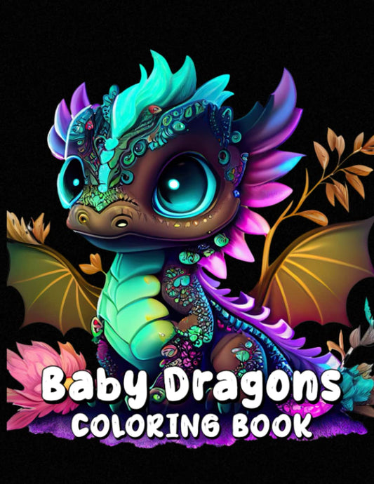 Baby Dragons COLORING BOOK: Cute designs for kids and adults to color and enjoy.