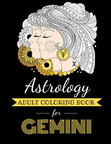 Astrology Adult Coloring Book for Gemini: Dedicated coloring book for Gemini Zodiac Sign. Over 30 coloring pages to color. (Astrocoloring) Majosta