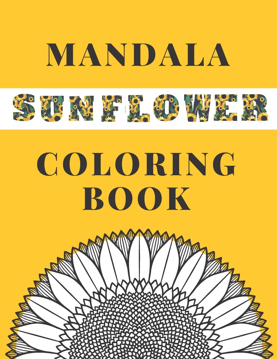 Mandala Sunflower Coloring Book: Beautiful Sunflowers Designs Gift for Kids Adults Teens Relaxation and Stress Relief Majosta
