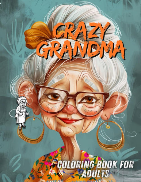 Crazy Grandma Coloring Book for Adults:: Hilarious Old Faces, Perfect Gift for Seniors, Stress Relief Color Pages Majosta
