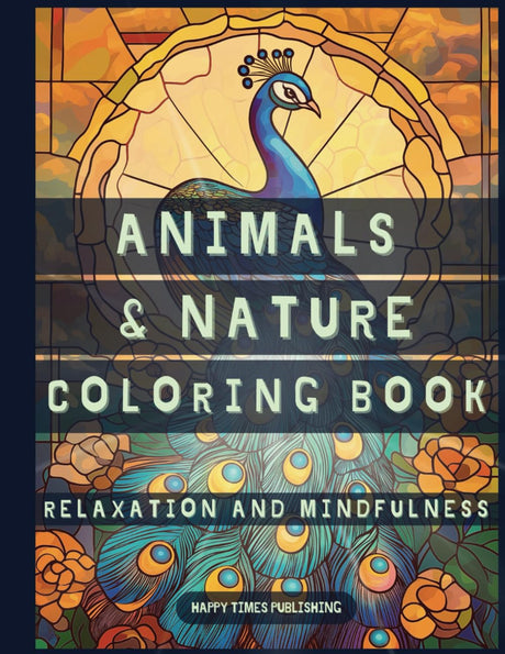 Animals and Nature Coloring Book - Stained Glass Edition: Adult & Kids Coloring Book with Animals, Landscapes, Trees, Flowers, in Bold Stained Glass Style, For Relaxation and Stress Relief WoodArtSupply
