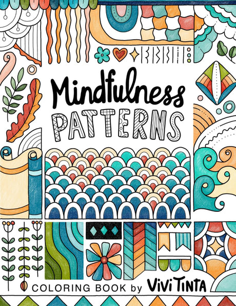 Mindfulness Patterns: Coloring Book with Creative Pattern Designs for Stress Relief and Relaxation Vivi Tinta