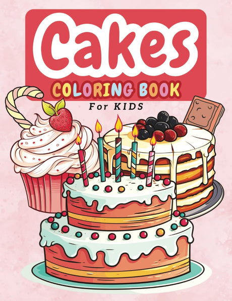 Cake Coloring Book for kids: 50 Easy and Fun coloring pages of sweet cakes for kids ages 4-8 (Coloring Books for Kids) WoodArtSupply