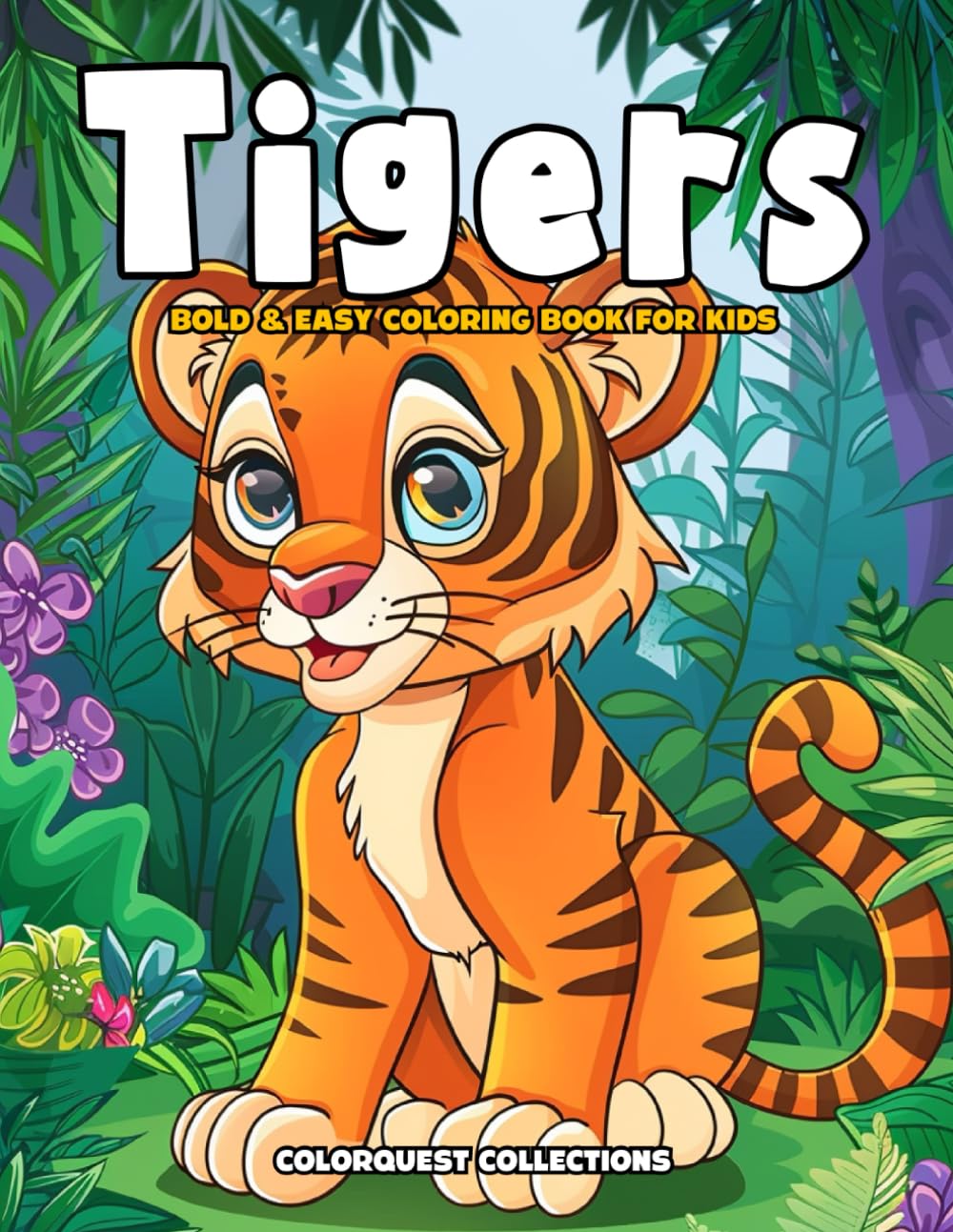 Tigers: Bold & Easy Tiger Coloring Book for Kids (Cute Animal Coloring Books for Kids) Majosta