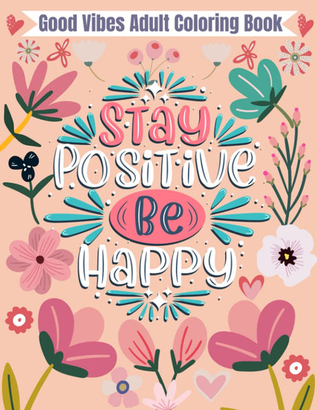 Good Vibes Adult Coloring Book: 50 Motivational and Inspirational Sayings Coloring Book for Adult | Positive Affirmations | Relaxation And Stress Relief WoodArtSupply