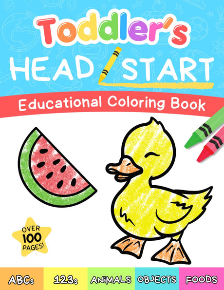 Toddler's Head Start Educational Coloring Book Ages 1-3: Over 100 Pages | Learn Colors, Words, ABCs, Numbers, Foods, Objects, Cute Animals WoodArtSupply