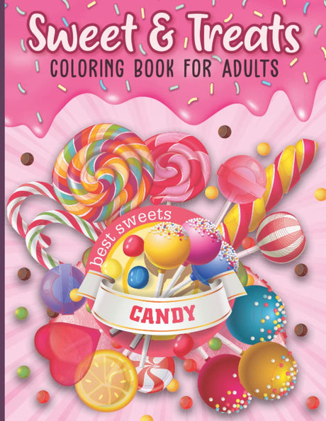 Sweet and Treats Coloring Book for Adults: A Collection of Desserts, Pancakes, Cupcakes, Candies, Fruit, Chocolates, and Ice Cream Prints for Stress Relief The Great Gift of Girls WoodArtSupply