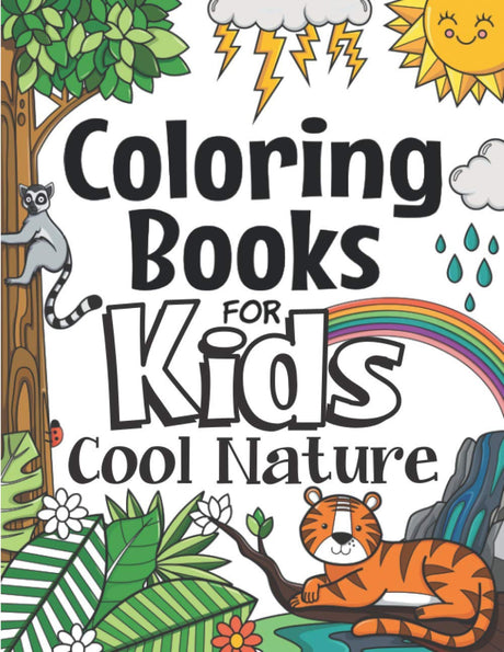 Coloring Books For Kids Cool Nature: For Girls & Boys Aged 6-12 (The Future Teacher's Coloring Books For Kids Aged 6-12) Independently Published