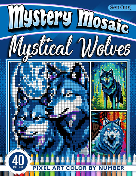 Mystical Wolves Mystery Mosaics Color by Number: 40 Pixel Art Enchantments of the Wild (Mystery Mosaic Color By Number Collection) Majosta