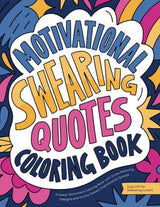 Motivational Swearing Quotes: A Swear Word Adult Coloring Book with Stress Relieving Designs and Funny Sweary Inspirational Quotes (Gag Gift for Swearing Lovers) WoodArtSupply