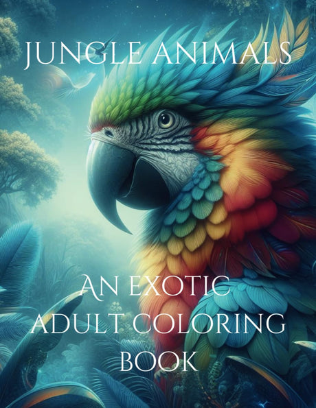 Jungle Animals - An Exotic Adult Coloring Book WoodArtSupply