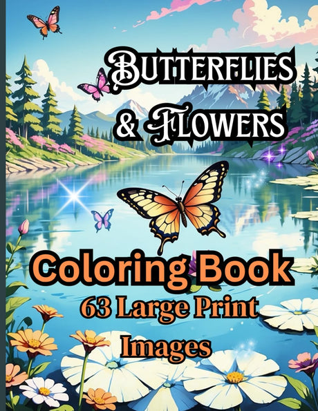 Butterflies and Flowers Coloring Book For Adults: 63 Large Print Images For Kids aged 10 to Adults, Relaxation and Stress Relief Coloring Majosta