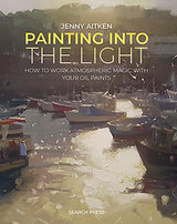 Painting into the Light: How to work atmospheric magic with your oil paints WoodArtSupply