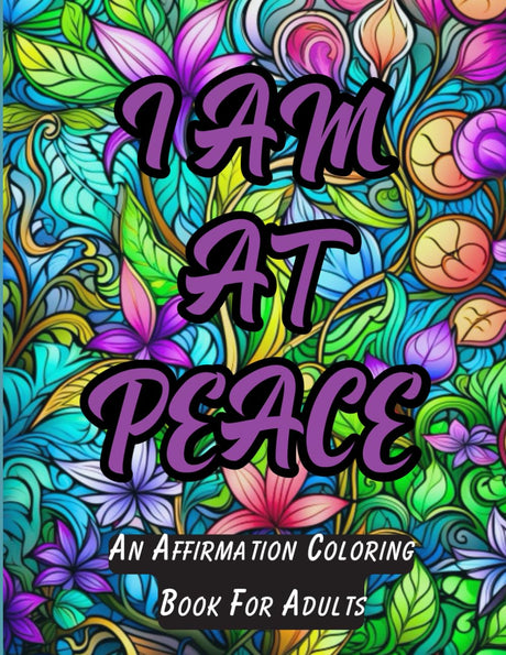 Coloring Peace Within: Coloring Book of 45 Positive Quotes and Affirmations for Relaxation and Mental Health Lindesa