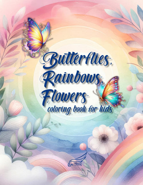 Butterflies, Rainbows, Flowers Coloring Book Kids: With 60+ Relaxing, Magical, And Beautiful Drawings To Escape The Stress And Create Funny Moments Majosta