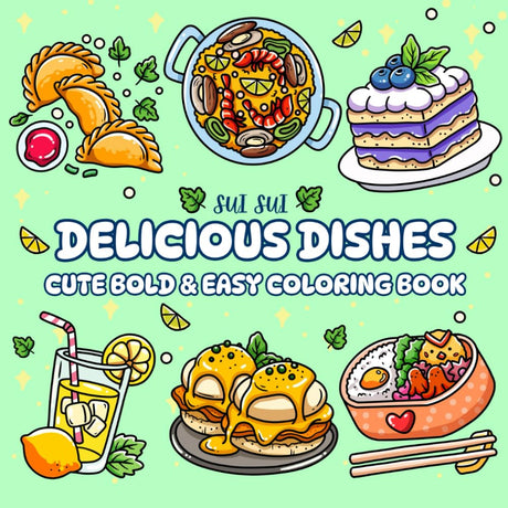 Delicious Dishes - Cute Bold & Easy Coloring Book: For Adults and Teens. Bold and Global Gourmet Food Dishes Design for Relaxation WoodArtSupply