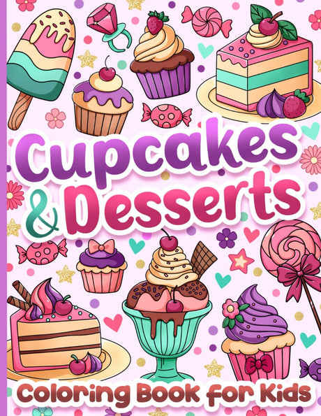 Coloring Book for Kids: Cupcakes, Desserts, Sweets & Treats for Girls Ages 6-12 WoodArtSupply