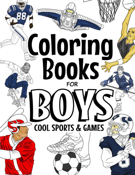 Coloring Books For Boys Cool Sports And Games: Cool Sports Coloring Book For Boys Aged 6-12 (The Future Teacher's Coloring Books For Boys) WoodArtSupply
