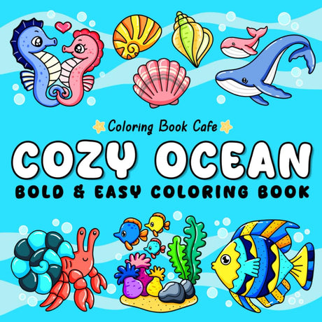 Cozy Ocean: Bold and Easy Ocean Coloring Book for Adults and Kids with Cute Sea Life and Fun Underwater Adventures WoodArtSupply