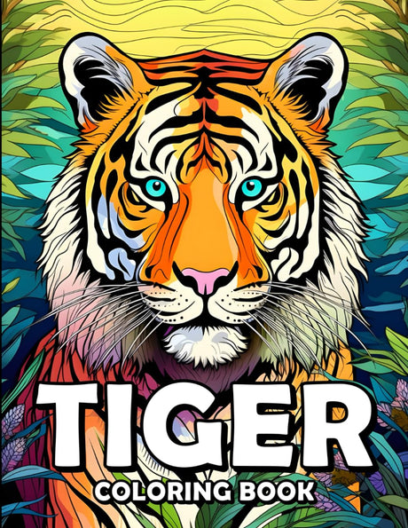 Tiger Coloring Book: Tiger Tales: A Coloring Safari Adventure Majosta