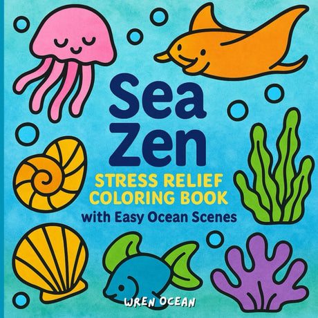 Zen Sea: Stress Relief Coloring Book with Easy Ocean Scenes: Big Bold & Easy 50 Stress free (Coloring Pages for Kids & Adults) WoodArtSupply