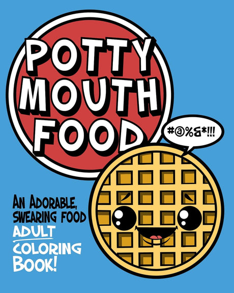 Potty Mouth Food: An Adorable Cuss Word Coloring Book for Adults Independently Published