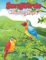 Songbirds Coloring Book: Teens, Adults and Seniors Coloring Book Featuring Beautiful Birds. Majosta