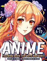ANIME COLORING BOOK FOR BOYS AND GIRLS: Great Way to Unwind and Relieve Stressors of the Day Ages 6-12 Majosta