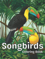 Songbirds Coloring Book: singing beautiful birds,flower cover design with scenery ,stress Relieving design relaxation. Majosta