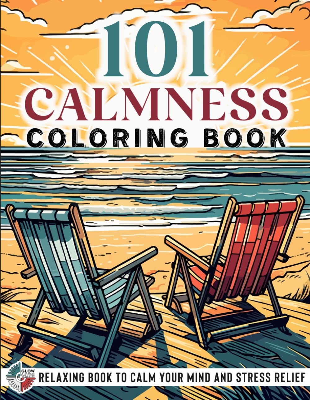 101 CALMNESS: Adult Coloring Book — Relaxing Book to Calm your Mind and Stress Relief — Beautiful Designs of Animals, Landscape, Beach, House, Birds, Flowers, and more WoodArtSupply